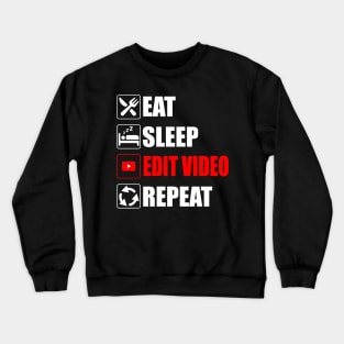 Eat Sleep Edit Video Repeat - Funny Youtuber Creator content Crewneck Sweatshirt